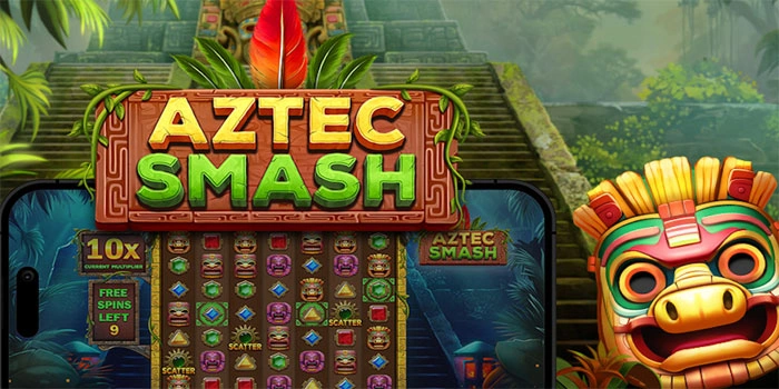 Metode Akurat Slot Aztec Smash Tingkatkan Peluang Jackpot