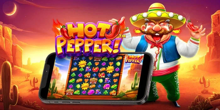 Slot Hot Pepper Andalan Untuk Raih Cuan Maksimal