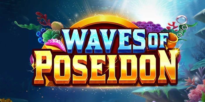 Bocoran Rahasia Agar Meraih Jackpot di Slot Waves Of Poseidon