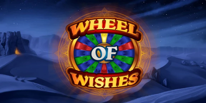Strategi Menang Konsisten Slot Wheel Of Wishes Jackpot Maksimal