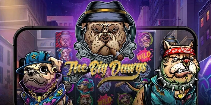 Rahasia Slot The Big Dawgs Dengan Peluang Kemenangan Tinggi