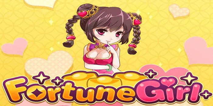 Strategi Slot Fortune Girl untuk Pemain yang Ingin Menang Besar