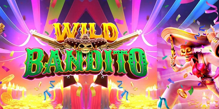 Tips Ampuh Maksimalkan Jackpot Slot Wild Bandito Gacor