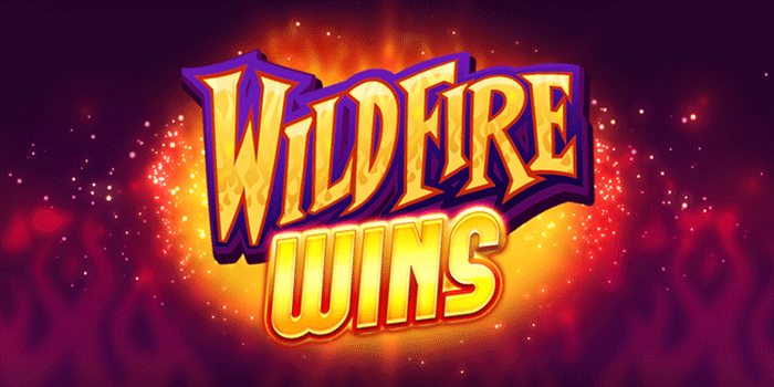 Tips Bermain Slot Wildfire Wins Tanpa Takut Kehilangan Modal